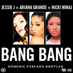 Jessie J, Ariana Grande & Nicki Minaj – Bang Bang (Domenic Furfaro Bootleg)