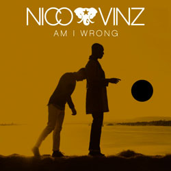 Nico & Vinz – Am I Wrong (Madera Remix)