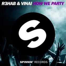 R3hab & Vinai – How We Party (Remixes)