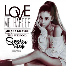 Ariana Grande “Love Me Harder” (Sneaker Snob Remix)