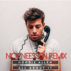 Hoodie Allen Feat. Ed Sheeran – All About It (Nick Neessen Remix)