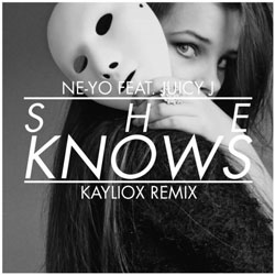Ne-Yo – She Knows (Feat. Juicy J) (Kayliox Remix)