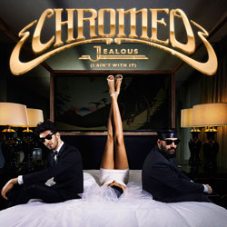 Chromeo – Jealous (I Ain’t With It) (Listro Remix)