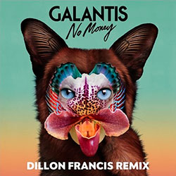 Galantis - No Money (Dillon Francis Remix)