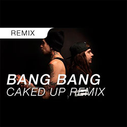 BANG BANG (CAKED UP & MEAUX GREEN REMIX)