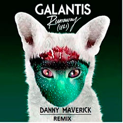 Galantis - Runaway (U & I) (Danny Maverick Remix)