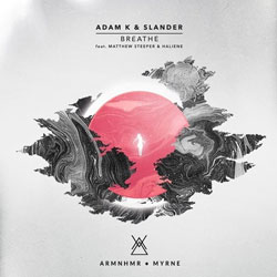 Adam K & Slander feat. Matthew Steeper & Haliene - Breathe (ARMNHMR & MYRNE Remix)