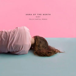 Anna of the North - Baby (Felix Cartal Remix)