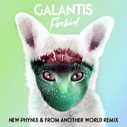 Galantis - Firebird (New Phynix & From Another World Remix)