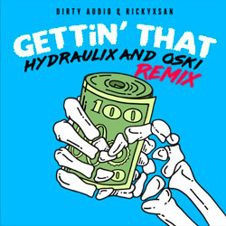 Dirty Audio & Rickyxsan - Getting’ That (Hydraulix and Oski Remix)