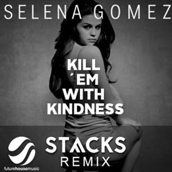 Selena Gomez - Kill ’Em With Kindness (STVCKS Remix)