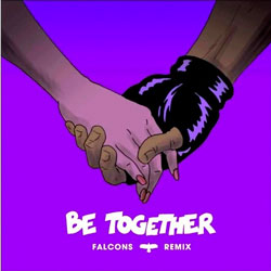 Major Lazer - Be Together (Falcons Remix)