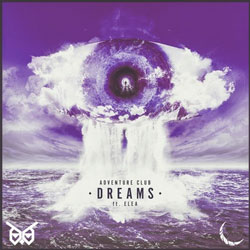 Adventure Club feat. ELEA – Dreams (NIGHTOWLS and Fransis Derelle Remix)