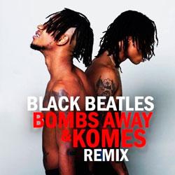 Black Beatles – Bombs Away and Komes Psy ish Remix