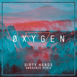 Dirty Heads – Oxygen (Borgeous Remix)
