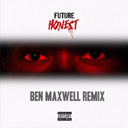 Future – Honest (Ben Maxwell Remix)