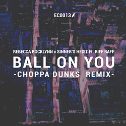 Rebecca Rocklynn and Sinner’s Heist feat. Riff Raff – Ball On You (Choppa Dunks Remix)