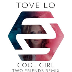 Tove Lo – Cool Girl (Two Friends Remix)