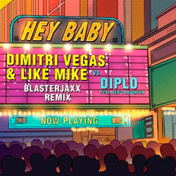 Dimitri Vegas and Like Mike vs Diplo feat. Debs Daughter – Hey Baby (Blasterjaxx Remix)
