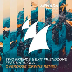 Two Friends and feat. Natalola – Overdose (CRWNS Remix)