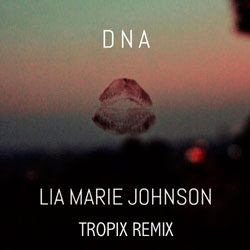 Lia Marie Johnson - DNA (Tropix Remix)