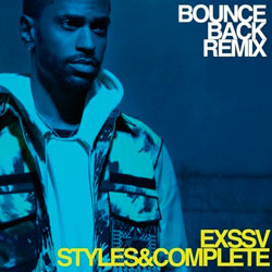 Big Sean - Bounce Back (EXSSV and Styles and Complete Remix)