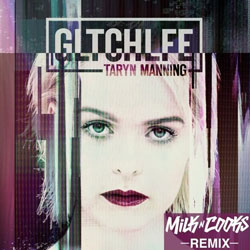 Taryn Manning - GLTCHLFE (Milk N Cooks Remix)