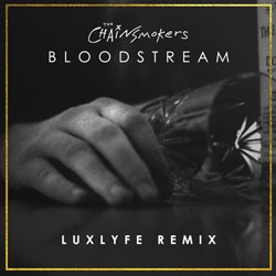 The Chainsmokers - Bloodstream (LuxLyfe Remix)
