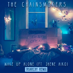 The Chainsmokers feat. Jhene Aiko - Wake Up Alone (Triarchy Remix)