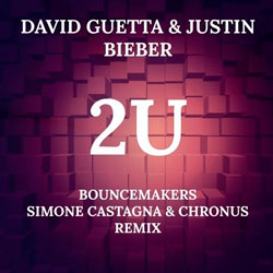 David Guetta feat. Justin Bieber - 2U (BounceMakers and Simone Castagna and Chronus Remix)