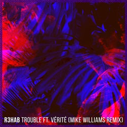 R3hab feat. VERITE - Trouble (Mike Williams Remix)