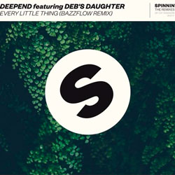 Deepend feat. Deb’s Daughter – Every Little Thing (Bazzflow Remix)