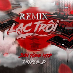 Son Tung MTP – Lac Troi (Triple D Remix)