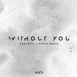 Avicii – Without You (Domastic and Kovan Remix)