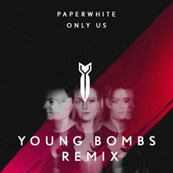 Paperwhite – Only Us (Young Bombs Remix)