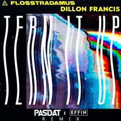 Flosstradamus and Dillon Francis - Tern It Up (Pasdat and Effin Remix)