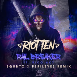 Riot Ten feat. Rico Art - Rail Breaker (SQUNTO and PerilEyes Remix)