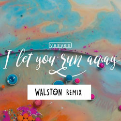 Yesyes - I Let You Run Away (Walston Remix)