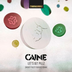 Caine - Let's Get Pillz (Greazy Puzzy Fuckerz Remix)