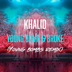 Khalid - Young Dumb and Broke (Young Bombs Remix)