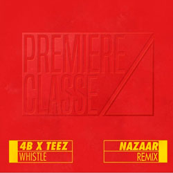 4B x Teez - Whistle (NAZAAR Remix)