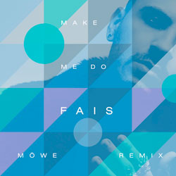 Fais - Make Me Do (MOWE Remix)