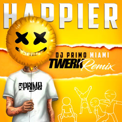 Marshmello feat. Bastille – Happier (Dj PriMo MiaMi Twerk Remix)