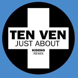 Ten Ven - Just About (Kideko Remix)