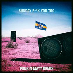 Dada Life feat. Anthony Mills - Sunday Fuck You Too (Funkin Matt Remix)