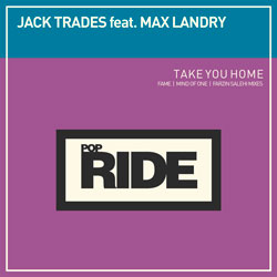 Jack Trades feat. Max Landry - Take You Home (Fame Remix)