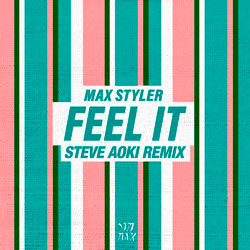 Max Styler - Feel It (Steve Aoki Remix)