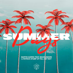 Martin Garrix x Macklemore and Patrick Stump of Fall Out Boy - Summer Days