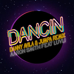 Aaron Smith feat. Luvli - Dancin (Danny Avila and Jumpa Remix)