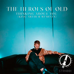 The Heroes of Old - Thinking About You (King Arthur Remix)